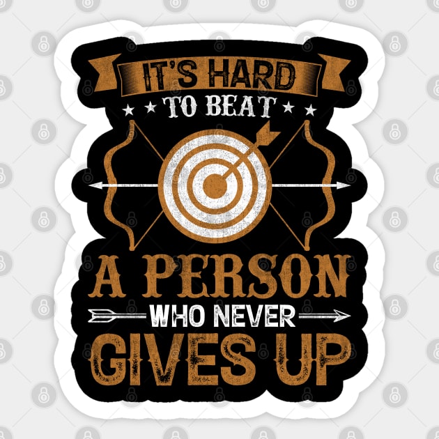 It's Hard To Beat a Person Who never Gives Up Sticker by busines_night